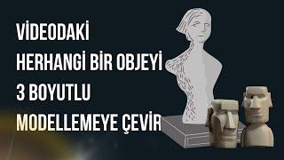 VİDEODAN İSTEDİĞİN BİR OBJEYİ ANINDA 3 BOYUTLU MODELLEMEYE ÇEVİR - 3D MODELLEME YAPMAK ÇOK KOLAY