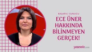  Ece Üner kimdir? Ece Ünerin bilinmeyenleri...