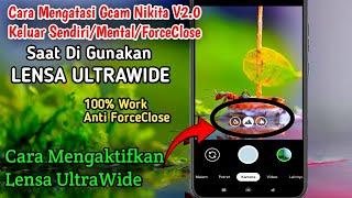 Cara Mengatasi Gcam Nikita V2.0 Keluar SendiriLensa Ultrawide ForceClose