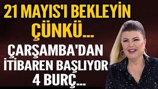 21 MAYISI BEKLEYİN ÇÜNKÜ... ÇARŞAMBADAN İTİBAREN BAŞLIYOR 4 BURÇ... 12 BURÇ İÇİN TEK TEK YORUMLADI