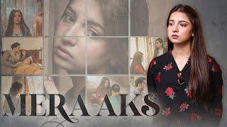 MERA AKS starring Dananeerr Mobeen Aashir Wajahat Emaan Khan & Salma Hasan