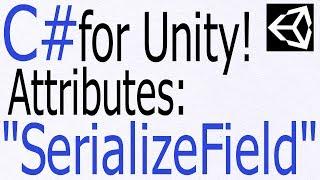 Unity C# Tutorial - Basics Attributes - SerializeField - Show a private variable in the inspector