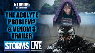 The Acolyte Problem? & Venom 3 Trailer Thoughts - STORMS LIVE