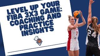 Level Up Your FIBA 3x3 Game Coaching and Practice Insights