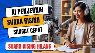 AI MENJERNIHKAN SUARA DAN MENGHILANGKAN BISING