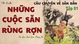 Truyện Về Săn BắnThú Rừng NHỮNG CUỘC SĂN RÙNG RỢN Tập 01  Minh Quân - Phương Ba  Kênh Cô Vân