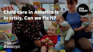 Childcare isnt available to half of American parents.  The Excerpt