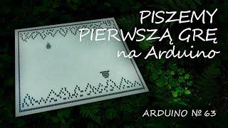 Arduino 63 Piszemy pierwszą grę