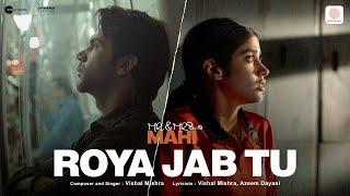 Roya Jab Tu  Mr. & Mrs. Mahi  Rajkummar Rao Janhvi Kapoor  Vishal Mishra Azeem Dayani