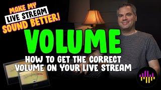 What VOLUME Should My Live Stream Be? - Make My Live Stream Sound Better - Part 6