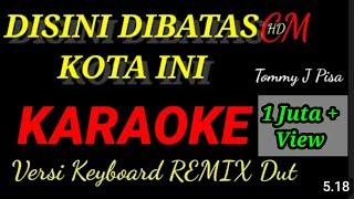 KARAOKE DISINI DIBATAS KOTA INI     REMIX DUT ASYIK