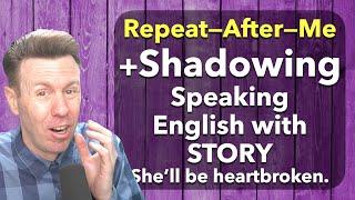 Shadowing + Repeat-After-Me  Speaking English