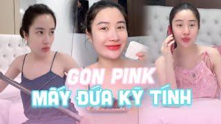 Mấy đứa KỸ TÍNH kiểu  Gon Pink