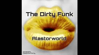 Alastorworld - The Dirty Addict - The Dirty Funk EP