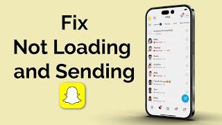 How To Fix Snapchat Not Loading & Sending Snaps?