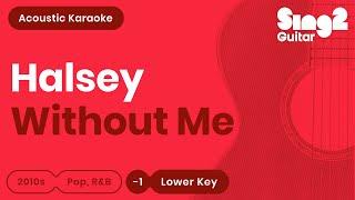 Halsey - Without Me Lower Key Karaoke Acoustic