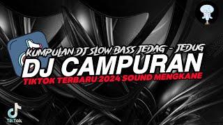 DJ CAMPURAN TIKTOK TERBARU 2024 SOUND MENGKANE SLOW BASS