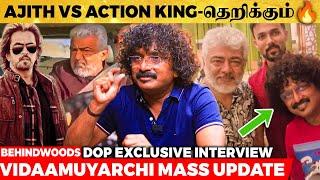 Vidaamuyarchi-ல Ajith செஞ்ச விஷயம் Raayan Dhanush கேட்டதுDOP Om Prakash Exclusive Interview