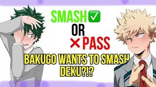 BAKUGO WANTS TO SMASH DEKU- BAKUDEKU CLASS 1-A PLAYS SMASH OR PASS MHA TEXTING STORIES