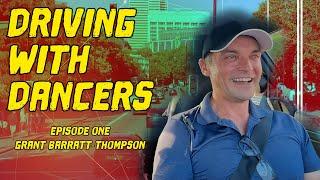 Driving with Dancers - Episode 1 Grant Barratt-Thompson