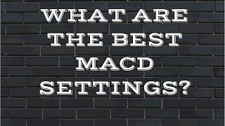 What are the best MACD settings?