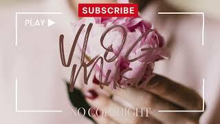 The Rose Meet  No Copyright  Vlog Music  Background Music  Romantic  Sweet