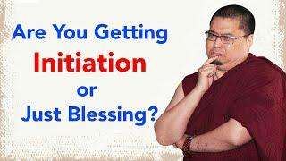 Are You Getting Initiation or Just Blessing?