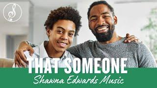 You Are THAT SOMEONE  Fathers Day Song by Shawna Edwards  #christianmusic  #Officiallyricsvideo