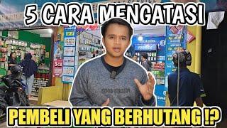 5 CARA MENGATASI CUSTOMER YANG BERHUTANG ⁉️  Tips & Trick Usaha Konter