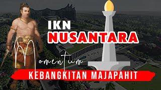 IKN Nusantara Tanda Kebangkitan Majapahit Setelah 500 Tahun