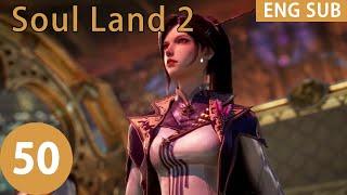 ENG SUB  Soul Land 2 The Peerless Tang Clan EP50