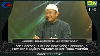 Kisah Seorang Alim Dari India Yang Sebelumnya Membenci Syaikh Muhammad bin Abdul Wahhab