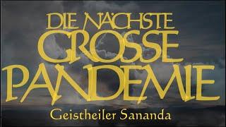 Geistheiler Sananda - Die nächste große Pandemie