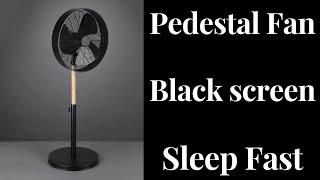 BEST FAN NOISE Pedestal Fan BLACK SCREEN  SLEEP FAST