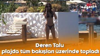 Deren Talu plajda tüm bakışları üzerinde topladı