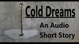 Cold Dreams - Psychological Thriller Audio Short Story