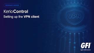 Kerio Control - Setting up the VPN client