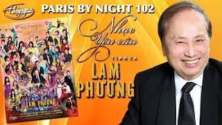 Paris By Night 102 - Nhạc Yêu Cầu Tình Ca Lam Phương Full Program