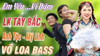 LK TÂY BẮC ANH TỘC - Nhảy Cùng Mỹ Linh  Nhạc Sống Vùng Cao DISCO REMIX  Mới Ra Lò - BASS CỰC CĂNG