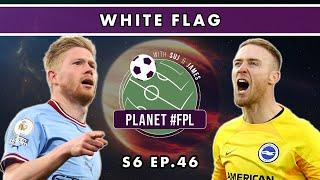 White Flag  Planet FPL S. 6 Ep. 46  Fantasy Premier League