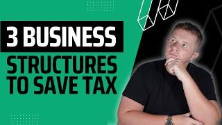 Maximise Your Tax Savings with These 3 Business Structures