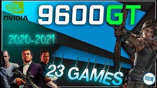NVIDIA 9600 GT in 23 GAMES    Test 2021-2024