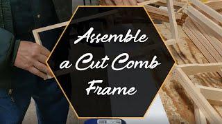 A Quick Guide to Assembling a Cut Comb Frame