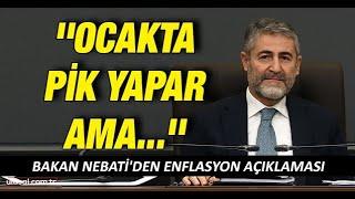 Bakan Nureddin Nebatiden enflasyon açıklaması Ocakta pik yapar ama...