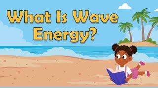 Harnessing the Oceans Power Wave Energy What Is Wave Energy? Wave Energy Facts Wave Power