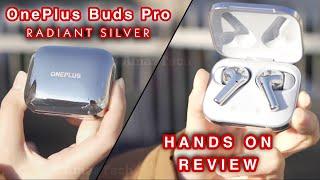 OnePlus Buds Pro 2022  Radiant Silver  - Hands On Review  Mithril Special Edition