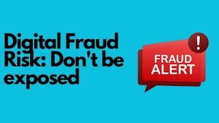 Digital Fraud Risk  Dont be exposed