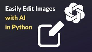 How to Edit Images with OpenAI Python DALLE Quick