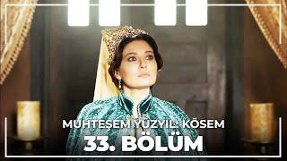 Muhteşem Yüzyıl Kösem 33.Bölüm HD