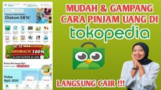 Cara Pinjam Uang Di TOKOPEDIA Mudah cair Terbaru 2024